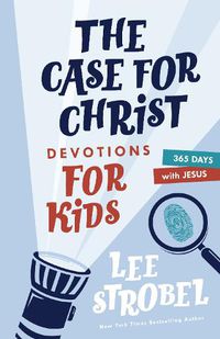 Cover image for The Case for Christ Devotions for Kids: 365 Days with Jesus