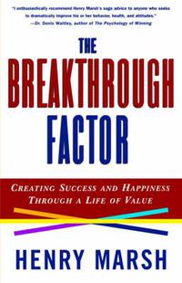 Cover image for The Breakthrough Factor: Creating Success and Happiness Through a Life of Value