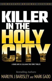 Cover image for Killer in the Holy City: A Danie and Cal Callahan True Crime Thriller