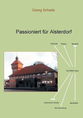 Cover image for Passioniert fur Alsterdorf: Eine Dokumentation - hauptsachlich fur meine Familie und andere an einem Zeitzeugenbericht Interessierte