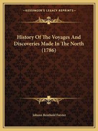 Cover image for History of the Voyages and Discoveries Made in the North (1786)