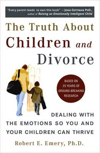 Cover image for Truth About Children and Divorce: Dealing with the Emotions So You and Your Children Can Thrive