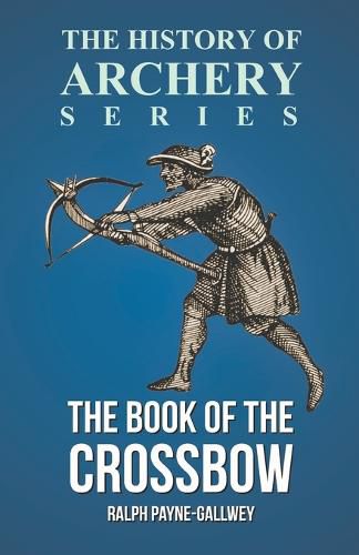 Cover image for The Book of the Crossbow (History of Archery Series)