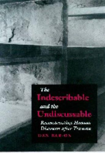 Cover image for The Indescribable and the Undiscussable: Reconstructing Human Discourse After Trauma