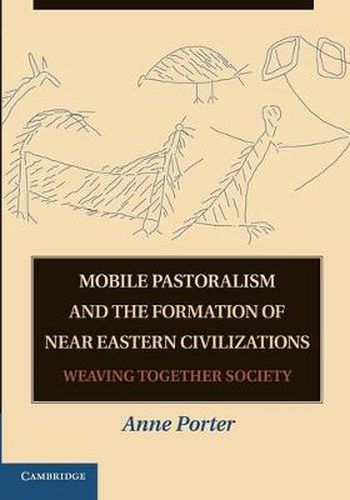 Cover image for Mobile Pastoralism and the Formation of Near Eastern Civilizations: Weaving Together Society