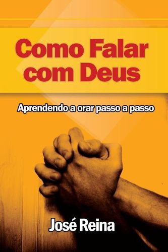 Cover image for Como Falar com Deus: Aprendendo a orar passo a passo