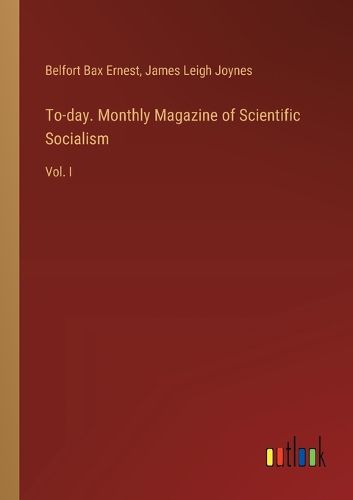 Cover image for To-day. Monthly Magazine of Scientific Socialism