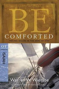 Cover image for Be Comforted ( Isaiah ): Feeling Secure in the Arms of God