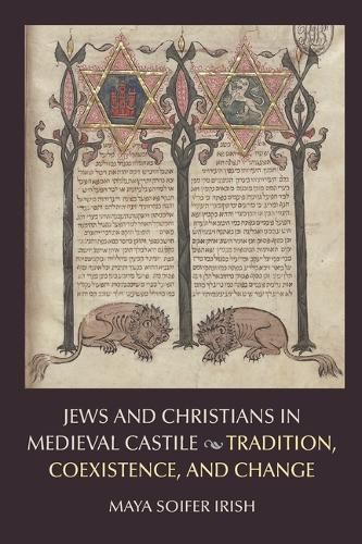 Cover image for Jews and Christians in Medieval Castile: Tradition, Coexistence, and Change