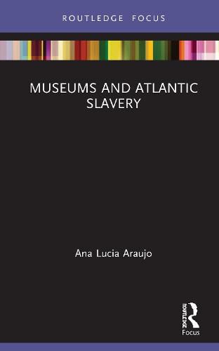 Cover image for Museums and Atlantic Slavery