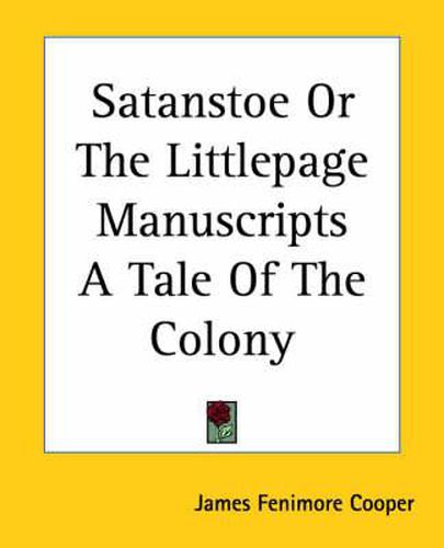 Cover image for Satanstoe Or The Littlepage Manuscripts A Tale Of The Colony