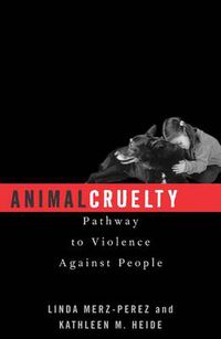 Cover image for Animal Cruelty: Pathway to Violence Against People