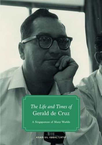 Cover image for The Life and Times of Gerald de Cruz: A Singaporean of Many Worlds