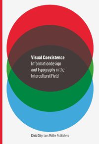 Cover image for Visual Coexistence: New Methods of Intercultural Information Design and Typography