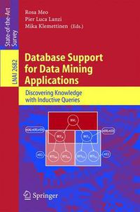 Cover image for Database Support for Data Mining Applications: Discovering Knowledge with Inductive Queries