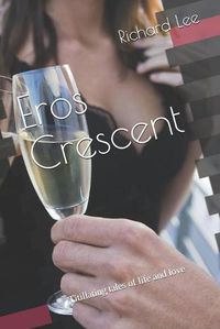 Cover image for Eros Crescent: Titillating tales of life and love