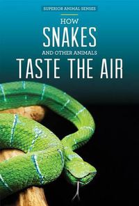 Cover image for How Snakes and Other Animals Taste the Air