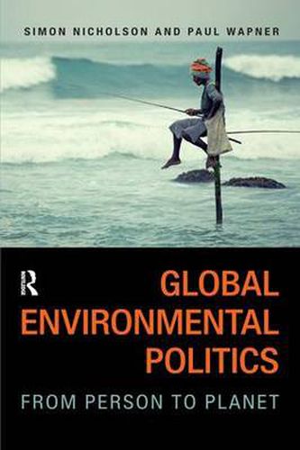 Global Environmental Politics: From Person to Planet