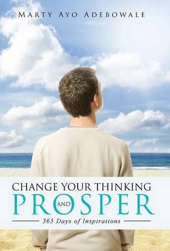 Cover image for Change Your Thinking and Prosper: 365 Days of Inspirational