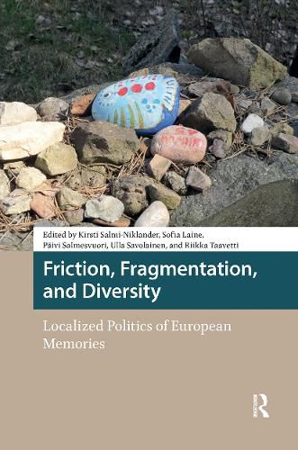 Cover image for Friction, Fragmentation, and Diversity: Localized Politics of European Memories