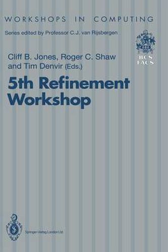 5th Refinement Workshop: Proceedings of the 5th Refinement Workshop, organised by BCS-FACS, London, 8-10 January 1992
