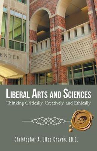 Cover image for Liberal Arts and Sciences: Thinking Critically, Creatively, and Ethically