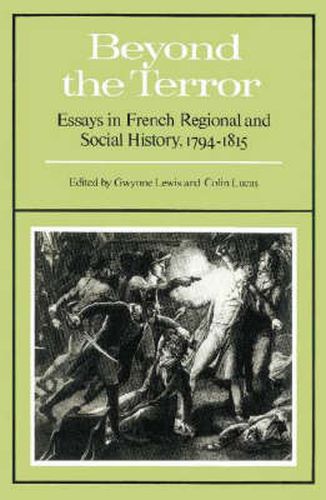Cover image for Beyond the Terror: Essays in French Regional and Social History 1794-1815