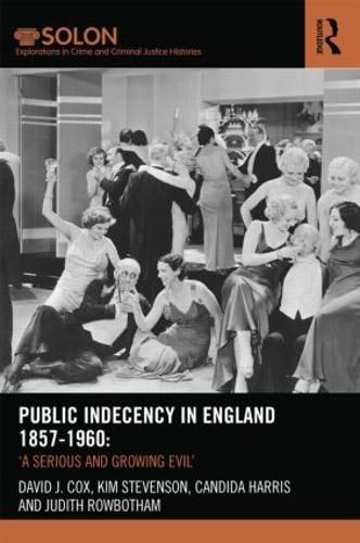 Cover image for Public Indecency in England 1857-1960: 'A serious and growing evil