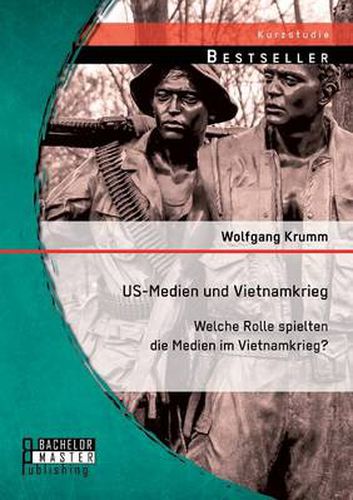 Cover image for US-Medien und Vietnamkrieg: Welche Rolle spielten die Medien im Vietnamkrieg?