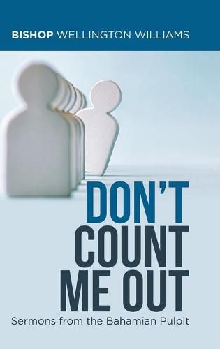 Cover image for Don't Count Me Out: Sermons from the Bahamian Pulpit