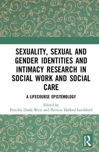 Cover image for Sexuality, Sexual and Gender Identities and Intimacy Research in Social Work and Social Care: A Lifecourse Epistemology