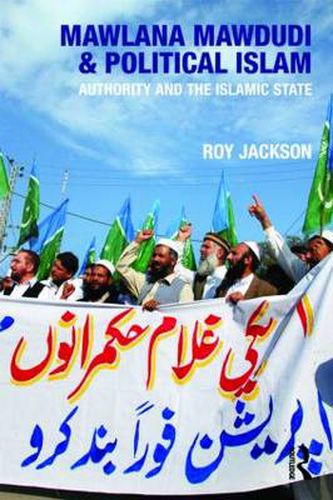 Cover image for Mawlana Mawdudi and Political Islam: Authority and the Islamic state