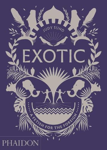 Cover image for Exotic: A Fetish for the Foreign