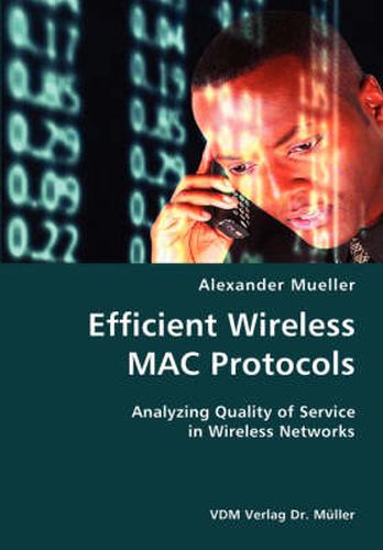 Cover image for Efficient Wireless MAC Protocols- Analyzing Quality of Service in Wireless Networks