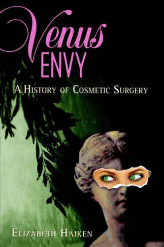 Cover image for Venus Envy: A History of Cosmetic Surgery