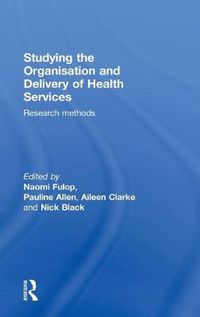 Cover image for Studying the Organisation and Delivery of Health Services: Research Methods