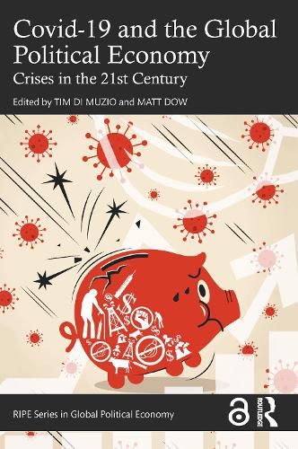 Cover image for Covid-19 and the Global Political Economy: Crises in the 21st Century