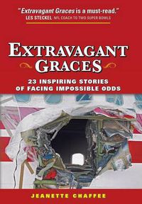 Cover image for Extravagant Graces: 23 Inspiring Stories of Facing Impossible Odds