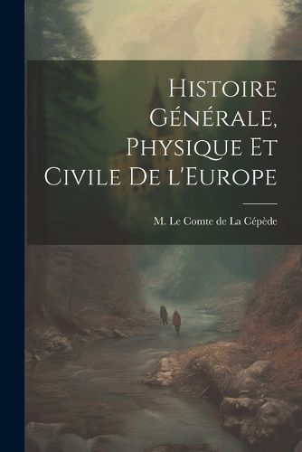 Cover image for Histoire Generale, Physique et Civile de l'Europe