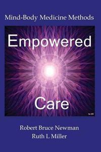 Cover image for Empowered Care: Mind-Body Medicine Methods
