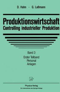 Cover image for Produktionswirtschaft - Controlling industrieller Produktion: Band 3, Teil 1: Personal, Anlagen