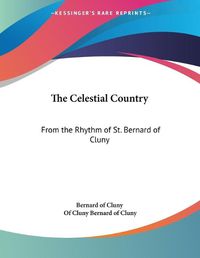 Cover image for The Celestial Country: From the Rhythm of St. Bernard of Cluny