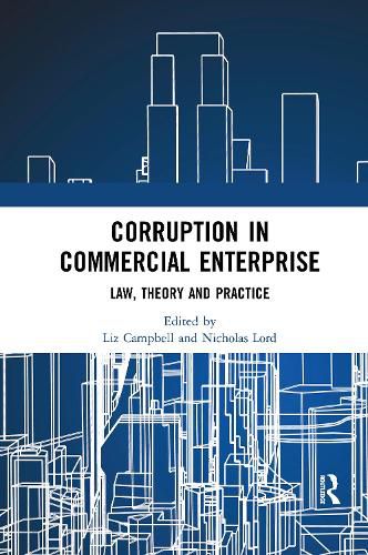 Corruption in Commercial Enterprise: Law, Theory and Practice