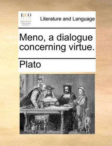 Cover image for Meno, a Dialogue Concerning Virtue.