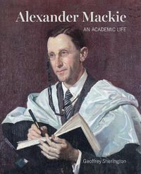 Cover image for Alexander Mackie: An Academic Life