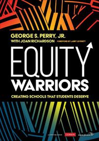 Cover image for Equity Warriors: Creating Schools That Students Deserve