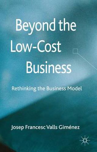 Cover image for Beyond the Low Cost Business: Rethinking the Business Model