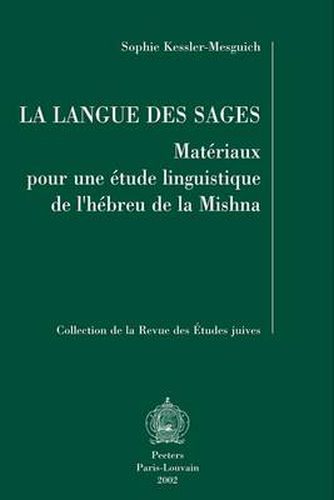 Cover image for La Langue DES Sages: Materiaux Pour Une Etude Linguistique De L'hebreu De La Mishna