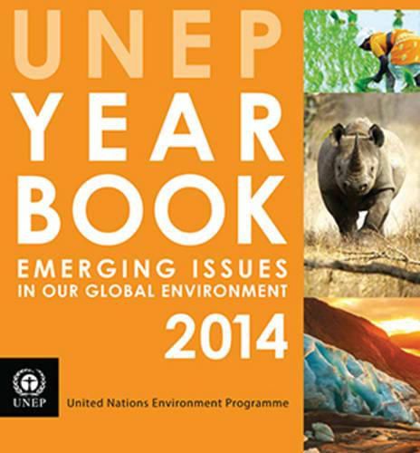 UNEP year book 2014: emerging issues in our global environment