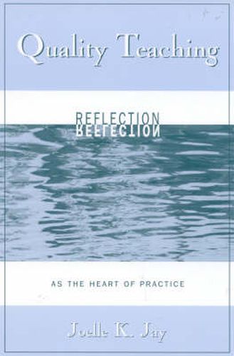 Cover image for Quality Teaching: Reflection as the Heart of Practice